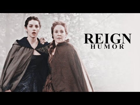 reign | humor