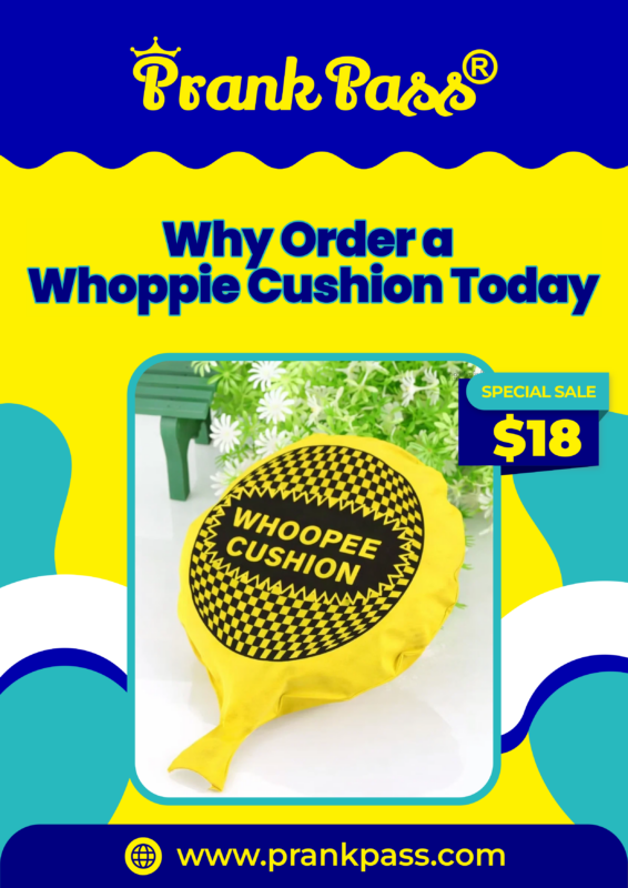 Why Order A Whoppie Cushion today
